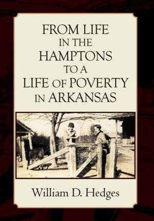 From Life in the Hamptons to a Life of Poverty in Arkansas de William D. Hedges