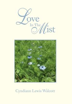 Love In The Mist de Cyndiann Lewis Walcott