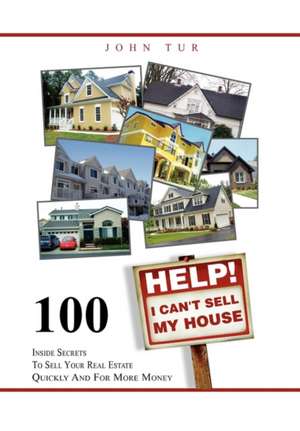 Help! I Can't Sell My House de John Tur