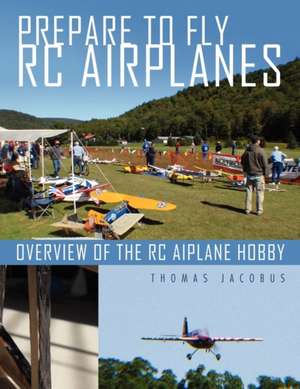 Prepare to Fly Rc Airplanes de Thomas Jacobus