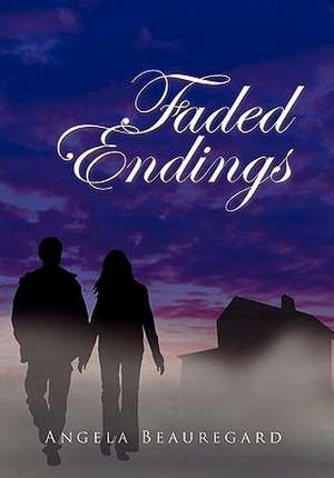 Faded Endings de Angela Beauregard