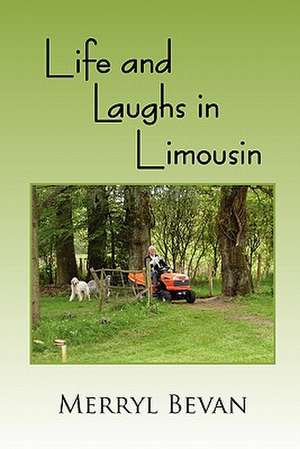 Life and Laughs in Limousin de Merryl Bevan