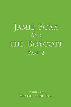 Jamie Foxx and the Boycott Part 2 de Michael A. Johnson