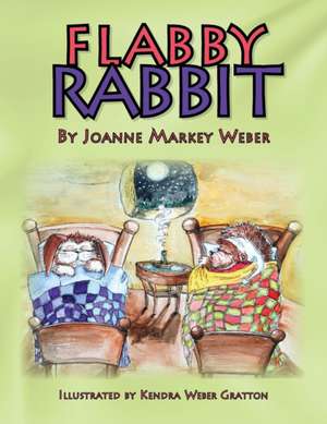 Flabby Rabbit de Joanne M. Weber