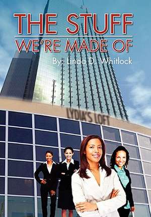 The Stuff We're Made of de Linda D. Whitlock