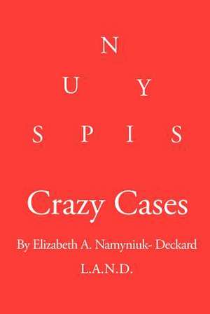 Crazy Cases de Elizabeth A. Namyniuk Deckard