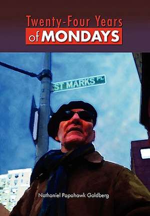 Twenty-Four Years of Mondays de Nathaniel Papahawk Goldberg