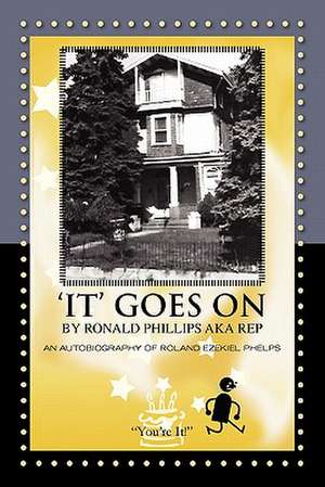 'It' Goes on by Ronald Phillips Aka Rep de Ronald Phillips