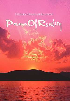 Poems Of Reality de Fernlea Crump-Murchison