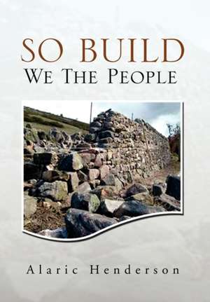 So Build We The People de Alaric Henderson