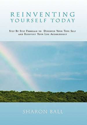 Reinventing Yourself Today de Sharon Ball