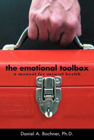 The Emotional Toolbox de Daniel A. Bochner