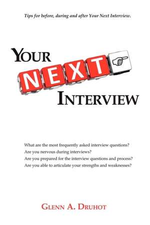 Your Next Interview de Glenn A. Druhot