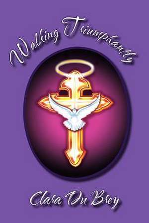 Walking Triumphantly de Clara Du Brey