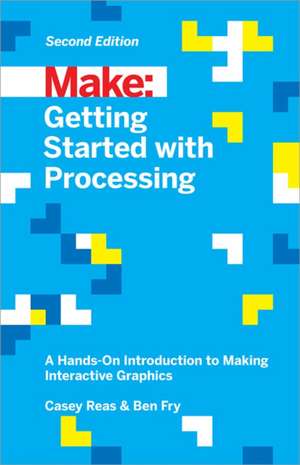 Getting Started with Processing, 2E de Casey Reas