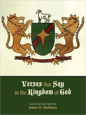 Verses That Say in the Kingdom of God: A Book of Short Bible Studies de James B. Hoffman