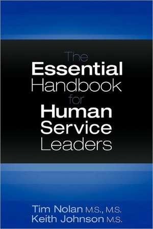 The Essential Handbook for Human Service Leaders de Tim Nolan