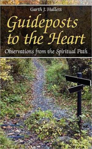 Guideposts to the Heart de Garth J. Hallett