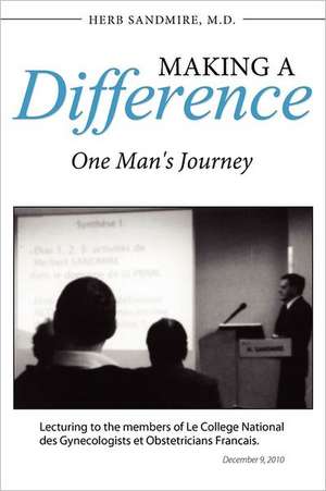 Making a Difference de Herb Sandmire M. D.