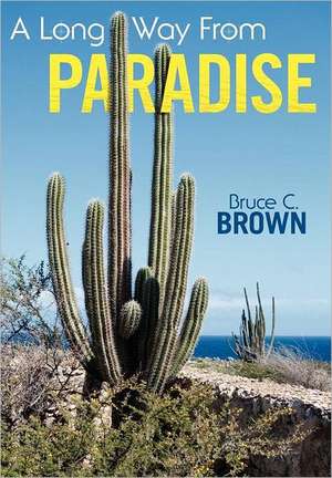 A Long Way from Paradise de Bruce C Brown