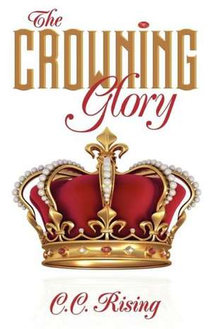 The Crowning Glory de C. C. Rising