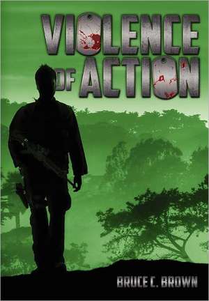 Violence of Action de Bruce C Brown