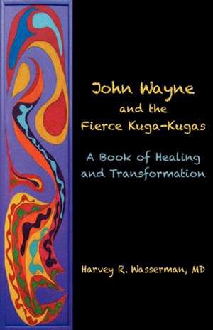 John Wayne and the Fierce Kuga-Kugas de Harvey R. Wasserman MD