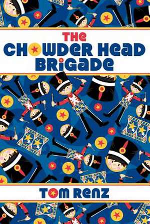 The Chowder Head Brigade de Tom Renz