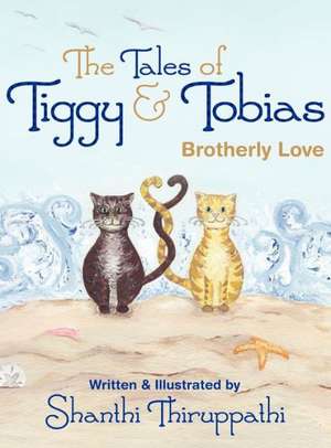 The Tales of Tiggy & Tobias de Shanthi Thiruppathi