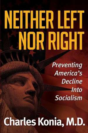 Neither Left Nor Right de Charles Konia M. D.