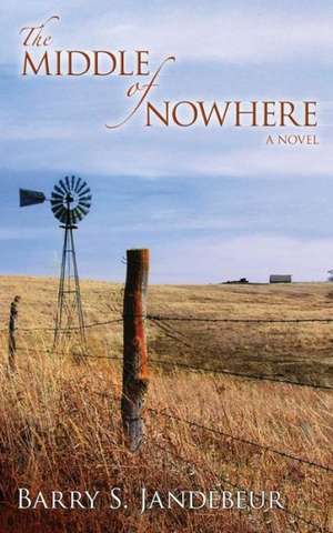 The Middle of Nowhere de Barry S. Jandebeur