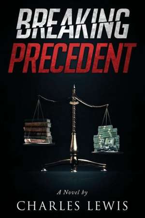 Breaking Precedent de Charles B. Lewis