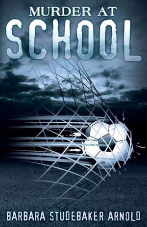 Murder at School de Barbara Studebaker Arnold