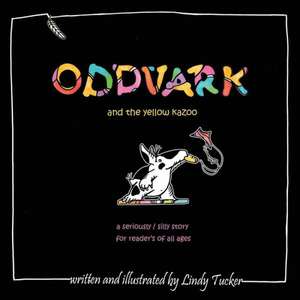 Oddvark and the Yellow Kazoo de Lindy Tucker