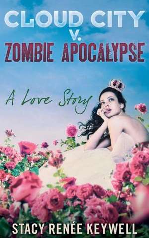 Cloud City V. Zombie Apocalypse de Stacy Renee Keywell