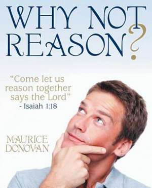 Why Not Reason? de Maurice Donovan