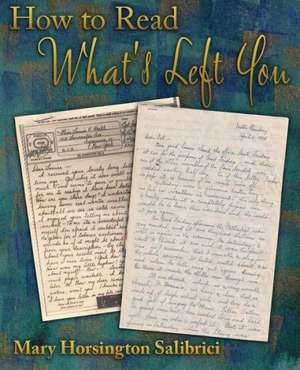 How to Read What's Left You de Mary Horsington Salibrici