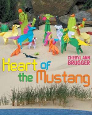 Heart of the Mustang de Cheryl Ann Brugger