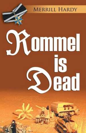 Rommel Is Dead de Merrill Hardy