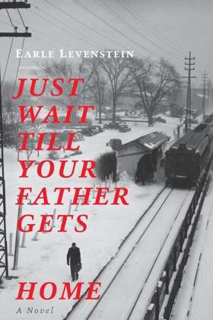 Just Wait Till Your Father Gets Home de Earle Levenstein