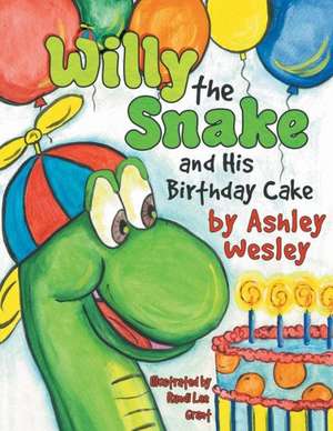 Willie the Snake and His Birthday Cake de Ashley Wesley