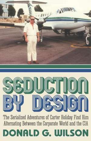 Seduction by Design de Donald G. Wilson