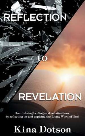 Reflection to Revelation de Kina Dotson