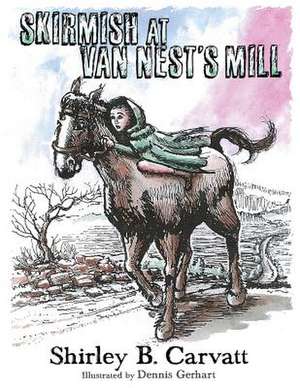 Skirmish at Van Nest's Mill de Shirley B. Carvatt