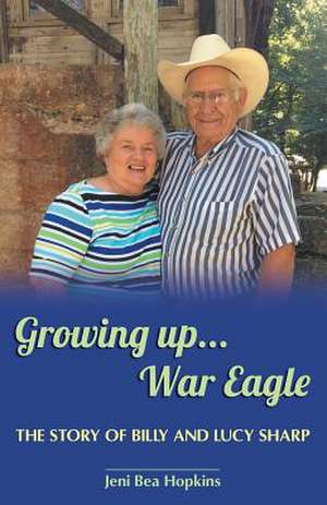 Growing Up...War Eagle de Jeni Bea Hopkins