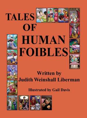 Tales of Human Foibles de Judith Weinshall Liberman