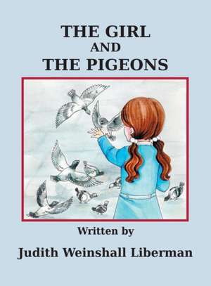 The Girl and the Pigeons de Judith Weinshall Liberman