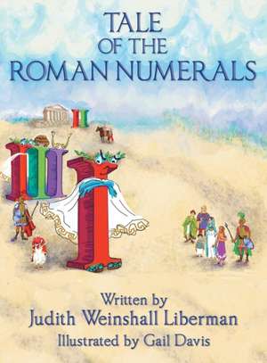 Tale of the Roman Numerals de Judith Weinshall Liberman