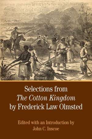 Selections from the Cotton Kingdom by Frederick Law Olmsted de John Inscoe