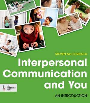 Interpersonal Communication and You: An Introduction de Steven McCornack